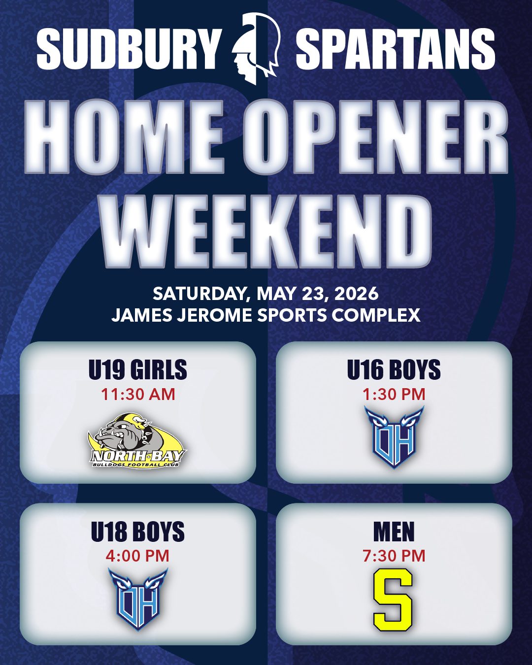 Home Opener Weekend: Saturday, May 23 at James Jerome Sports Complex U19 Girls vs U19 Summer North Bay Bulldogs at 11:30 U16 Boys vs Oshawa Hawkeyes U18 Boys vs Oshawa Hawkeyes Men vs Sault Steelers